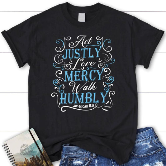 Act Justly Love Mercy Walk Humbly T Shirt, Blessed T Shirt, Bible T shirt, T shirt Women