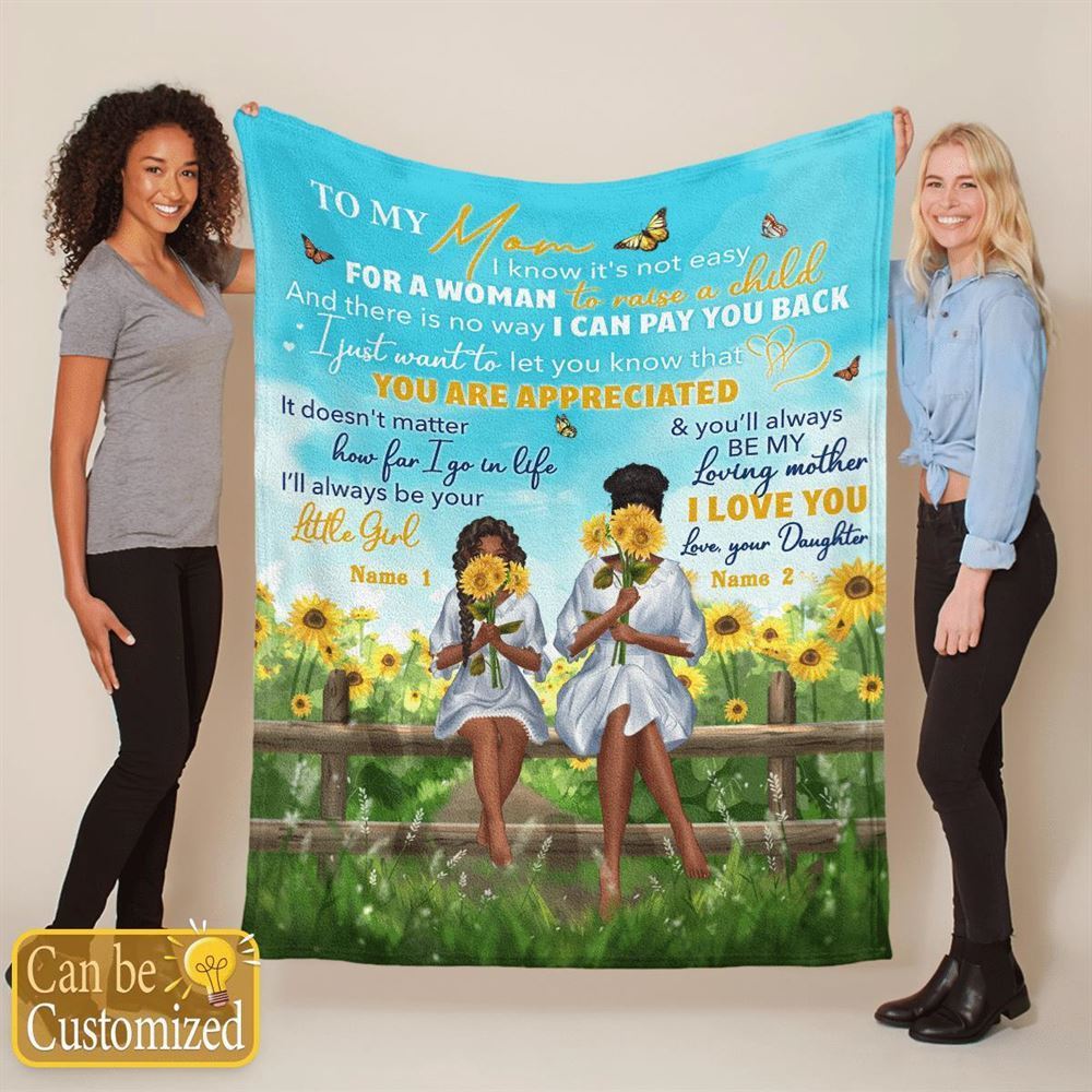 African American Personalized Blanket To My Mom Sunflower Blanket It'S Not Easy For A Woman To Raise A Child Blanket, Birthday Gift