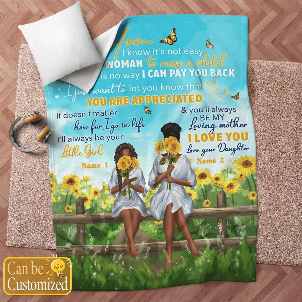African American Personalized Blanket To My Mom Sunflower Blanket It'S Not Easy For A Woman To Raise A Child Blanket, Birthday Gift
