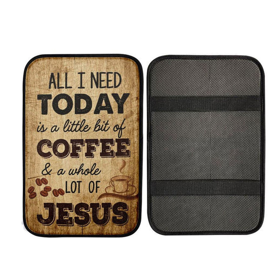 All I Need Is A Little Bit Of Coffee And A Whole Lot Of Jesus Car Center Console Cover, Christian Car Armrest Cover