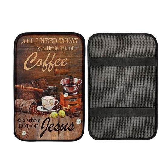 All I Need Today Is A Little Bit Of Coffee And A Whole A Lot Of Jesus Car Armrest Pad, Christian Car Armrest Cover