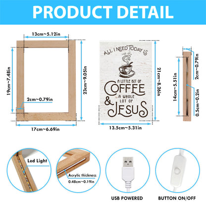 All I Need Today Is Jesus And Coffee Frame Lamp Art - Inspirational Frame Lamp Art - Christian Decor