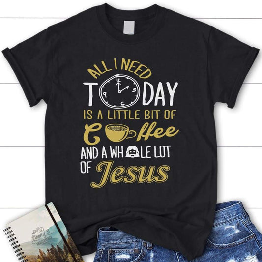 All I Need Today Is Jesus And Coffee Womens T Shirt, Blessed T Shirt, Bible T shirt, T shirt Women