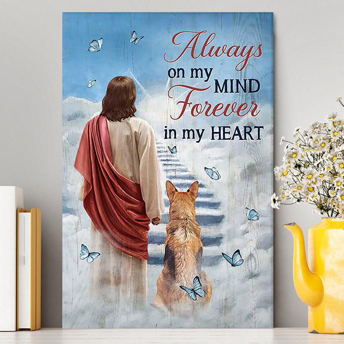 Always On My Mind Canvas - Jesus King German Shepherd Way To Heaven Canvas Art - Bible Verse Wall Art - Christian Inspirational Wall Decor