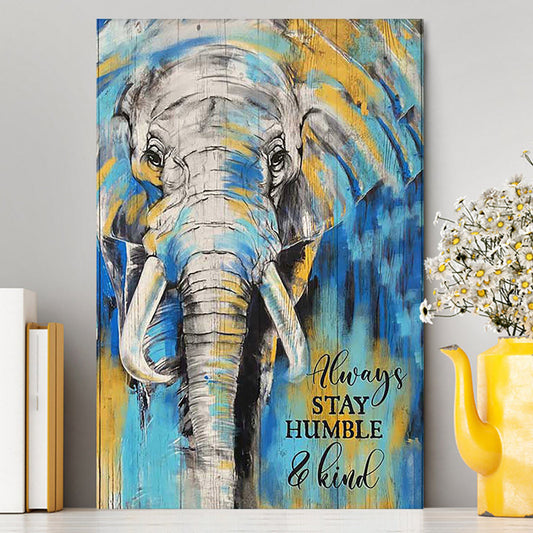 Always Stay Humble And Kind Strong Elephant Canvas Art - Bible Verse Wall Art - Christian Inspirational Wall Decor