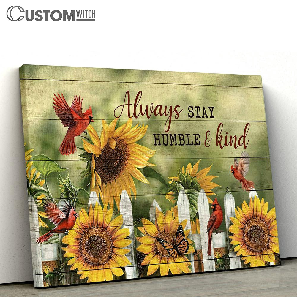 Always Stay Humble And Kind Sunflower Red Cardinal Canvas Prints - Religious Canvas Art - Christian Home Decor