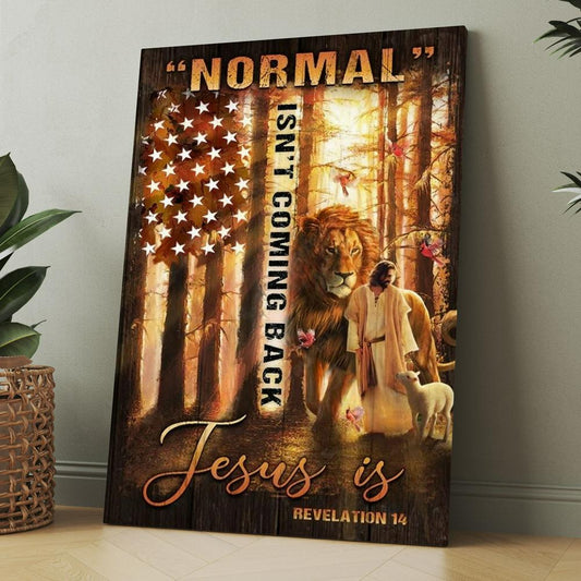 Amazing Forest, Animal Of God, Normal Isn't Coming Back Jesus Is American Flag Canvas, Christmas Gift for Christian
