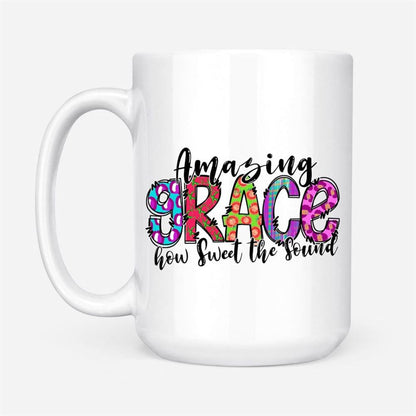 Amazing Grace How Sweet The Sound, Christian Coffee Mug, Christian Mug, Bible Mug, Faith Gift, Encouragement Gift