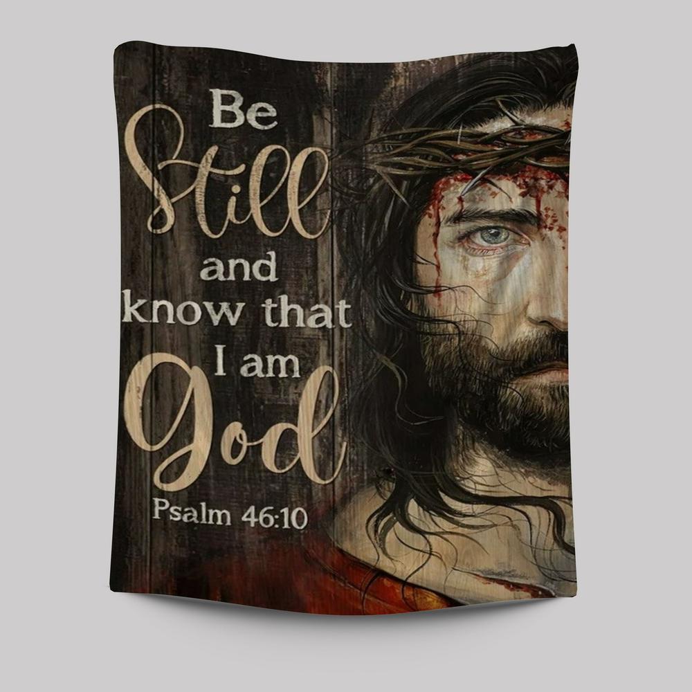 Amazing Jesus Painting, Crown Of Thorn, Be Still And Know That I Am God Tapestry