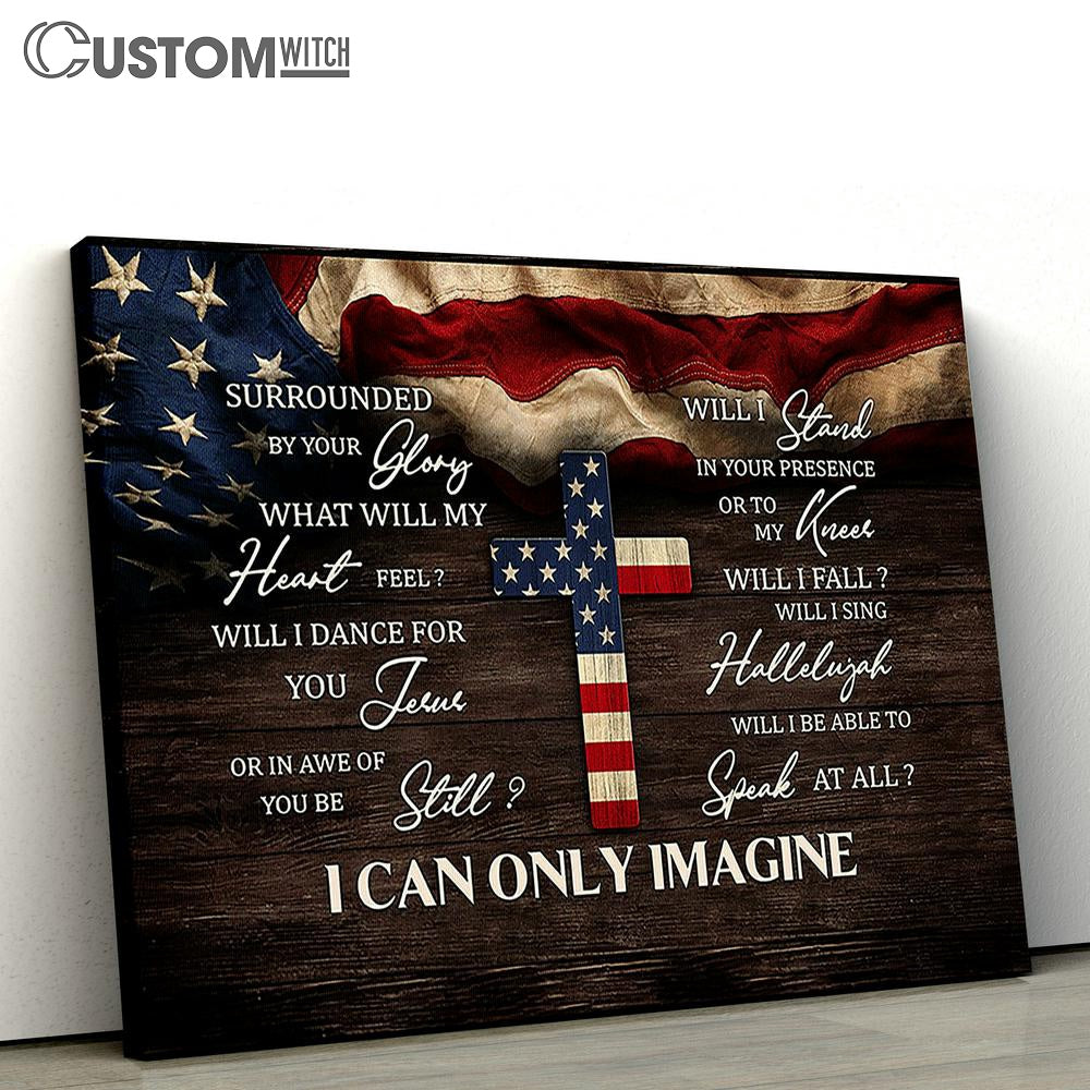 America Flag The Cross I Can Only Imagine Canvas Wall Art - Bible Verse Canvas - Religious Prints