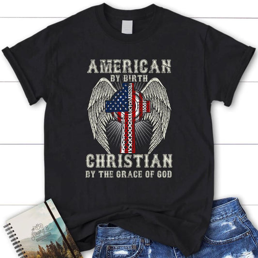 American By Birth Christian By The Grace Of God Women Christian T Shirt, Blessed T Shirt, Bible T shirt, T shirt Women