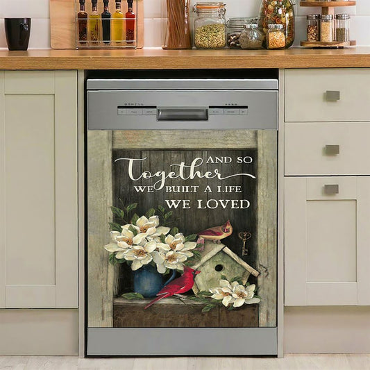And So Together We Built A Life We Loved Birdhouse Cardinal Dishwasher Cover, Bible Verse Dishwasher Magnet Cover, Christian Home Decor
