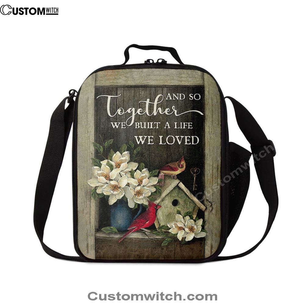 And So Together We Built A Life We Loved Birdhouse Cardinal Lunch Bag, Christian Lunch Bag For School, Picnic, Religious Lunch Bag