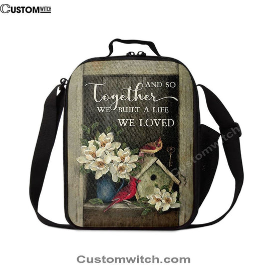 And So Together We Built A Life We Loved Birdhouse Cardinal Lunch Bag, Christian Lunch Bag For School, Picnic, Religious Lunch Bag