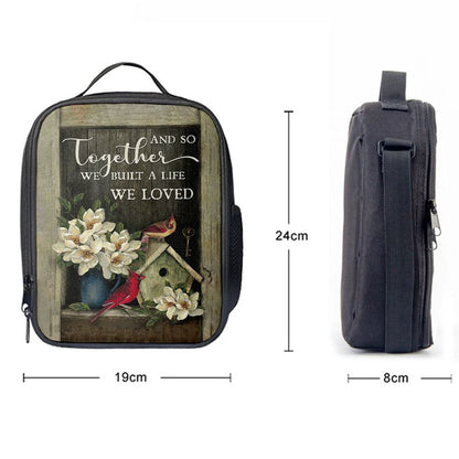 And So Together We Built A Life We Loved Birdhouse Cardinal Lunch Bag, Christian Lunch Bag For School, Picnic, Religious Lunch Bag