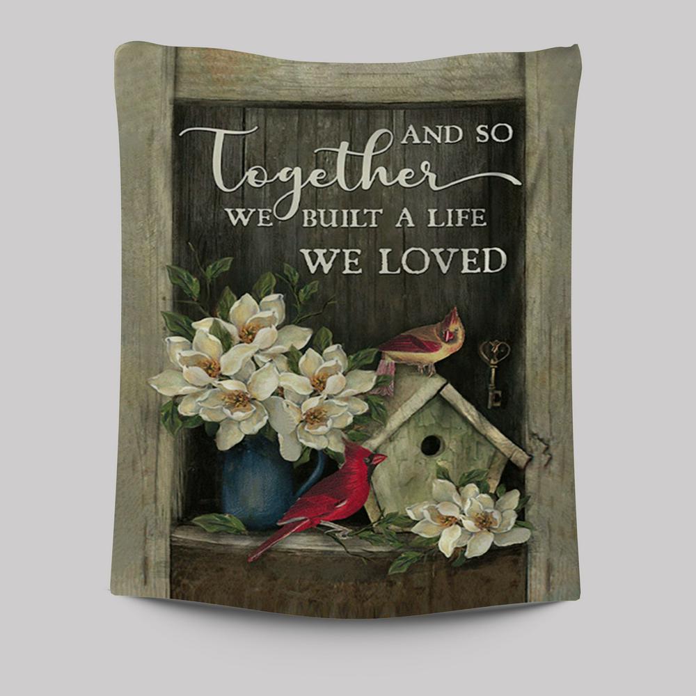 And So Together We Built A Life We Loved Birdhouse Cardinal Tapestry Wall Art - Bible Verse Tapestry Art -  Christian Indoor Wall Tapestries