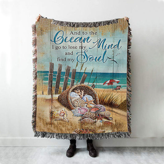 And To The Ocean I Go To Lose My Mind And Find My Soul Woven Blanket Art - Bible Verse Throw Blanket - Christian Inspirational Boho Blanket