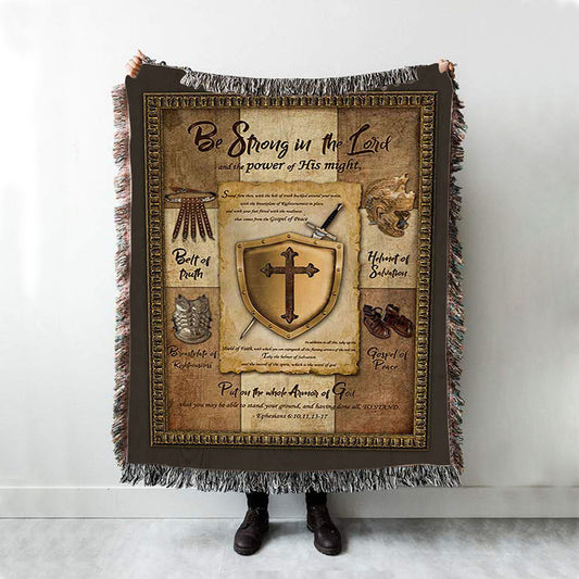 Armor Of God Shield Of Faith Woven Blanket - Be Strong In The Lord And The Power Of His Might Woven Throw Blanket - Christian Woven Blanket Prints