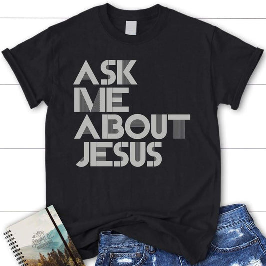 Ask Me About Jesus Christian T Shirt, Blessed T Shirt, Bible T shirt, T shirt Women