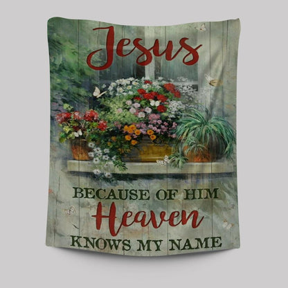 Baby Flower Garden Vintage Window Jesus Because Of Him Heaven Knows My Name Tapestry