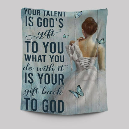 Ballet Your Talent Is God's Gift To You Tapestry
