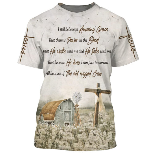 Barnhouse I Still Believe In Amazing Grace That All Over Print 3D T-Shirt, Gift For Christian, Jesus Shirt