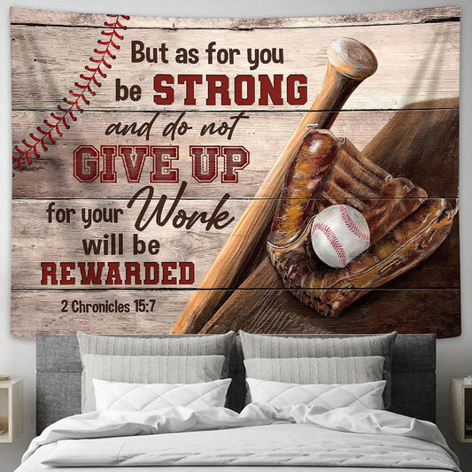 Baseball But As For You Be Strong And Do Not Give Up Tapestry Wall Art - Bible Verse Tapestry - Religious Tapestry Wall Hanging