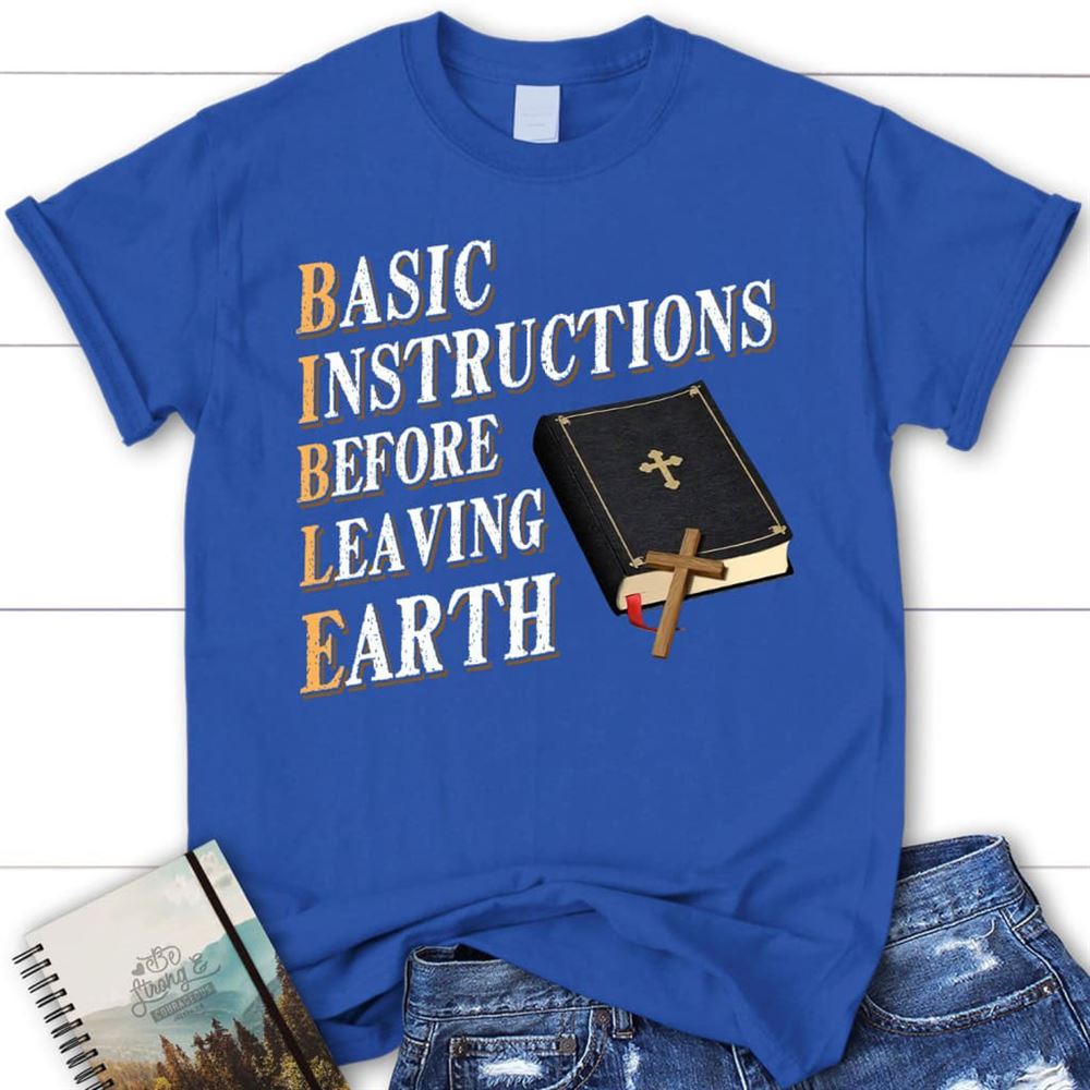 Basic Instructions Before Leaving Earth Christian T Shirt, Blessed T Shirt, Bible T shirt, T shirt Women