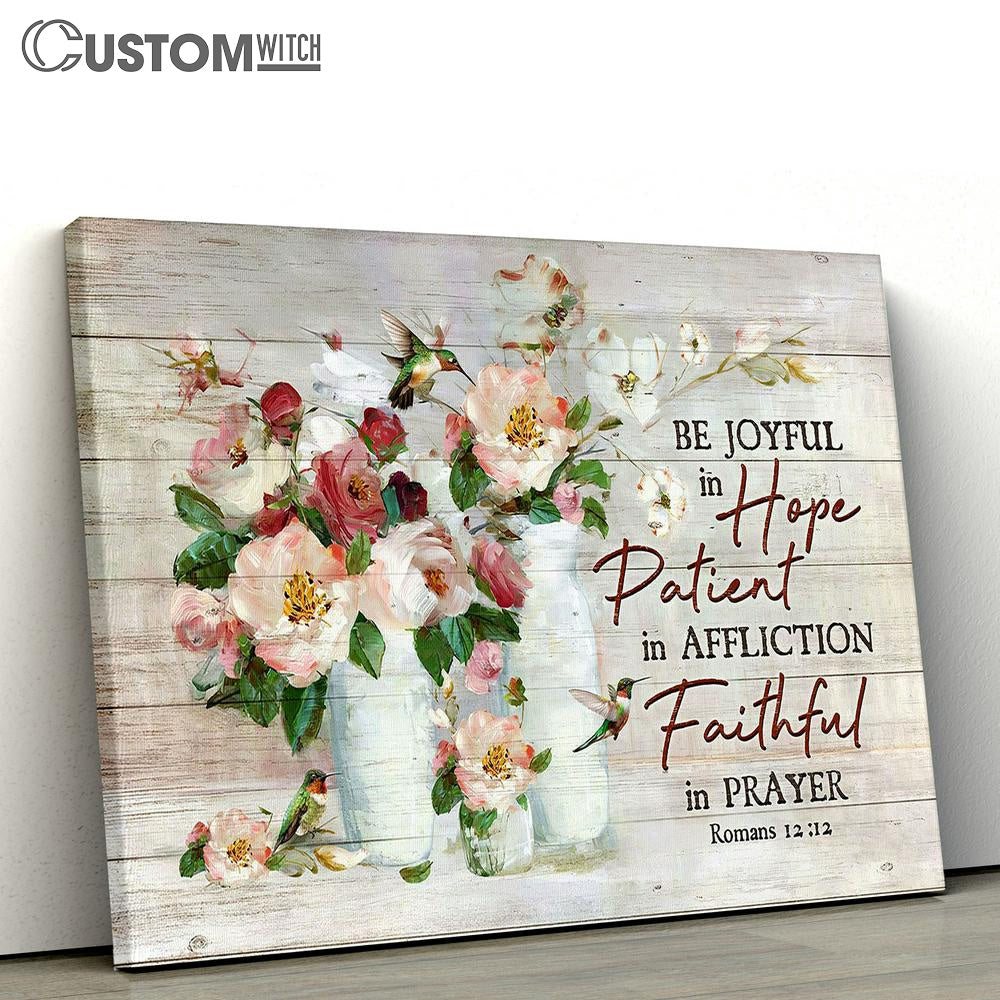 Be Joyful In Hope Flowers Hummingbird Canvas Wall Art - Bible Verse Canvas - Religious Prints