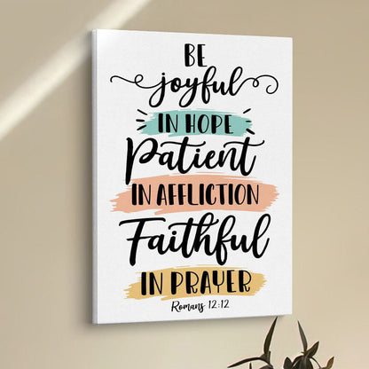 Be Joyful In Hope Patient In Affliction Faithful In Prayer Canvas Prints - Bible Verse Wall Decor - Scripture Wall Art