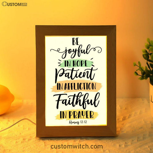 Be Joyful In Hope Patient In Affliction Faithful In Prayer Frame Lamp Prints - Bible Verse Decor - Scripture Art