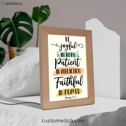 Be Joyful In Hope Patient In Affliction Faithful In Prayer Frame Lamp Prints - Bible Verse Decor - Scripture Art