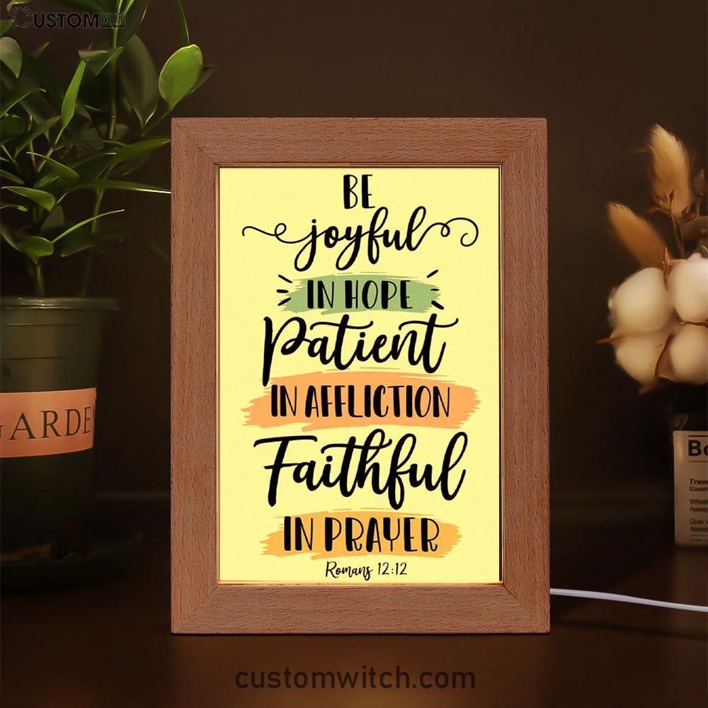 Be Joyful In Hope Patient In Affliction Faithful In Prayer Frame Lamp Prints - Bible Verse Decor - Scripture Art