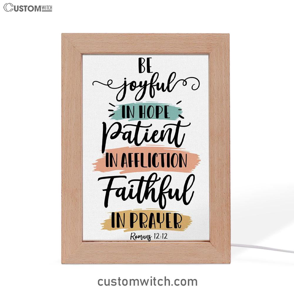 Be Joyful In Hope Patient In Affliction Faithful In Prayer Frame Lamp Prints - Bible Verse Decor - Scripture Art