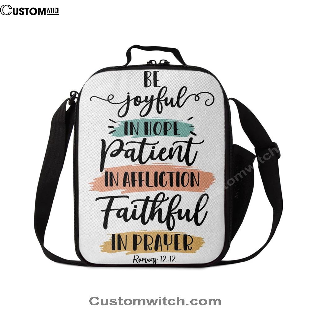 Be Joyful In Hope Patient In Affliction Faithful In Prayer Lunch Bag, Christian Lunch Bag For School, Picnic, Religious Lunch Bag