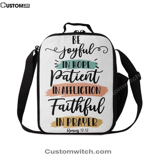 Be Joyful In Hope Patient In Affliction Faithful In Prayer Lunch Bag, Christian Lunch Bag For School, Picnic, Religious Lunch Bag