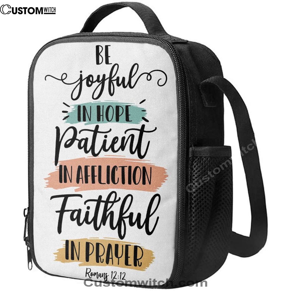 Be Joyful In Hope Patient In Affliction Faithful In Prayer Lunch Bag, Christian Lunch Bag For School, Picnic, Religious Lunch Bag