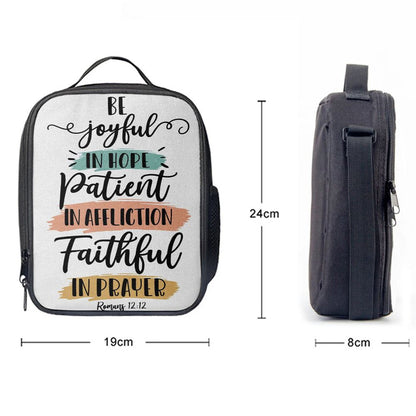 Be Joyful In Hope Patient In Affliction Faithful In Prayer Lunch Bag, Christian Lunch Bag For School, Picnic, Religious Lunch Bag