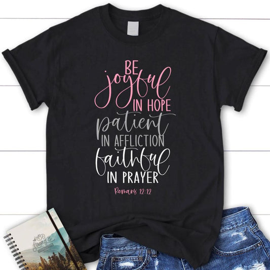 Be Joyful In Hope Patient In Affliction Faithful In Prayer Shirt, Christian T Shirts, Blessed T Shirt, Bible T shirt, T shirt Women