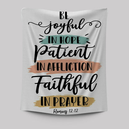Be Joyful In Hope Patient In Affliction Faithful In Prayer Tapestry Prints - Bible Verse Wall Decor - Scripture Wall Art
