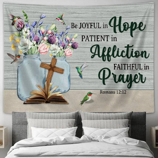 Be Joyful In Hope Patient In Affliction Romans 1212 Tapestry Wall Art Print - Christian Wall Decor