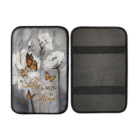 Be Silly Be Brave Be Kind Monarch Butterfly White Flower Car Center Console Cover, Christian Auto Armrest Cover