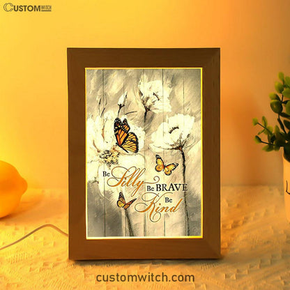 Be Silly Be Brave Be Kind Monarch Butterfly White Flower Frame Lamp Art - Bible Verse Art - Christian Inspirational Decor
