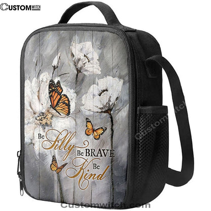 Be Silly Be Brave Be Kind Monarch Butterfly White Flower Lunch Bag, Christian Lunch Bag For School, Picnic, Religious Lunch Bag