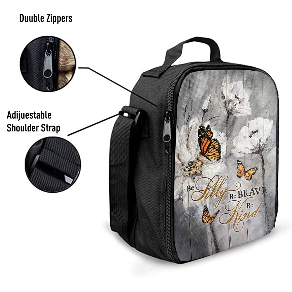 Be Silly Be Brave Be Kind Monarch Butterfly White Flower Lunch Bag, Christian Lunch Bag For School, Picnic, Religious Lunch Bag