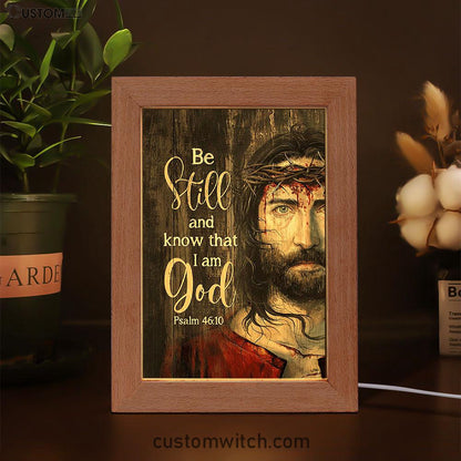 Be Still And Know That I Am God Art Frame Lamp - Jesus With Crown Of Thorn Frame Lamp Art - Bible Verse Art - Christian Inspirational Decor