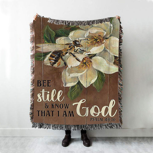 Be Still And Know That I Am God Bee Woven Throw Blanket - Bible Verse Woven Blanket Art - Inspirational Art - Christian Home Decor