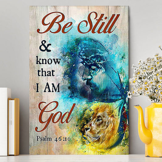Be Still And Know That I Am God Canvas - Jesus And Lion Of Judah Painting Canvas - Christian Wall Art - Religious Home Decor