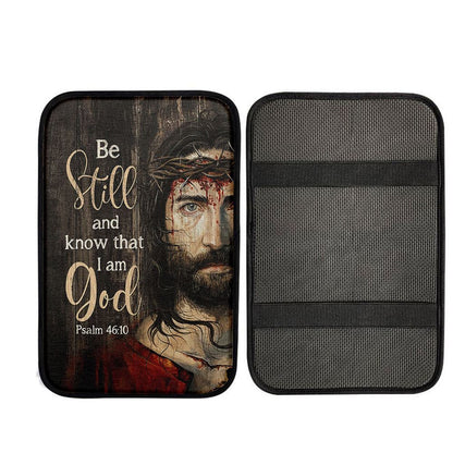 Be Still And Know That I Am God Car Center Console Cover - Jesus With Crown Of Thorn Christian Auto Armrest Cover