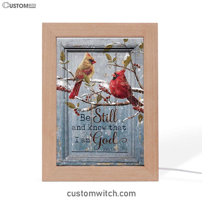 Be Still And Know That I Am God Cardinal Frame Lamp Art - Christian Art Decor - Religious Gifts Night Light